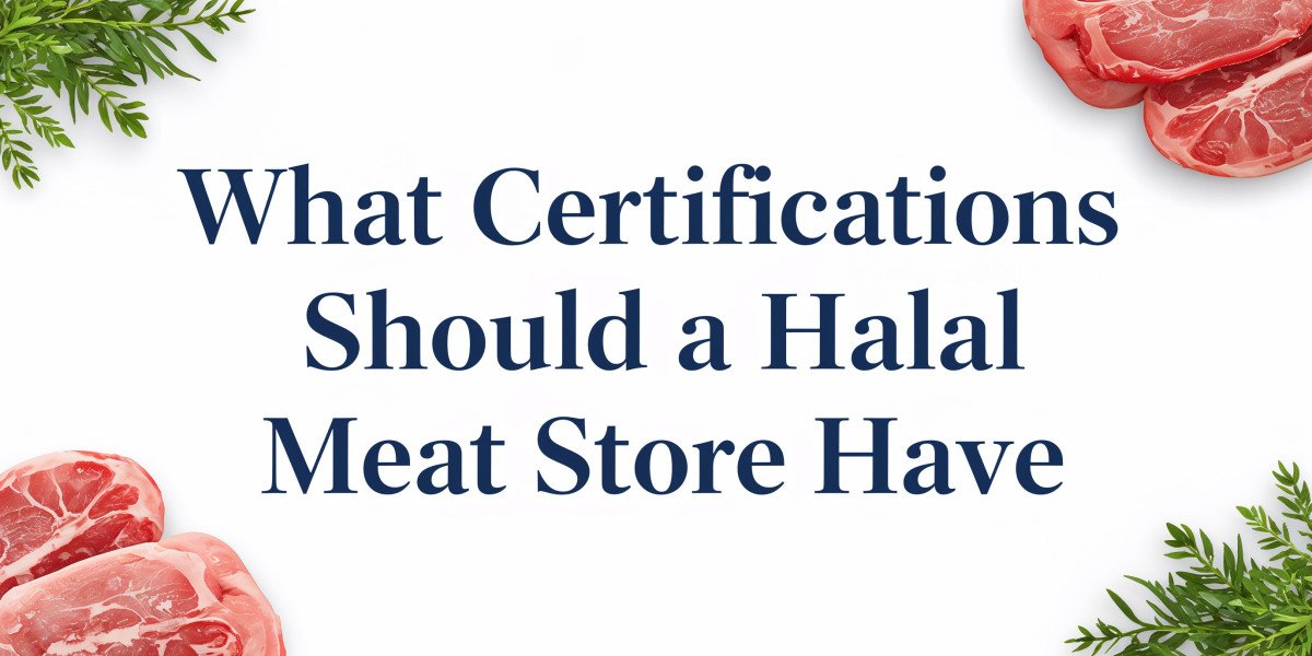 What Certifications Should a Halal Meat Store Have