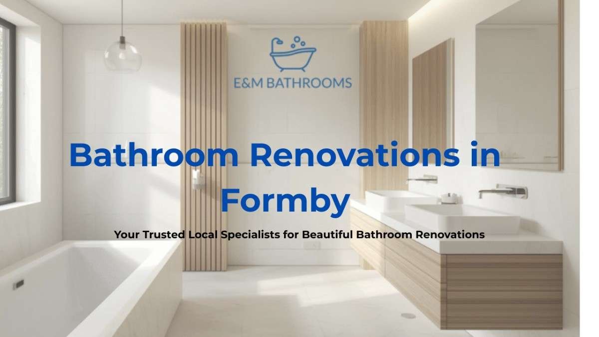 Bathroom Renovations in Formby | Bathroom Installation & Fitters