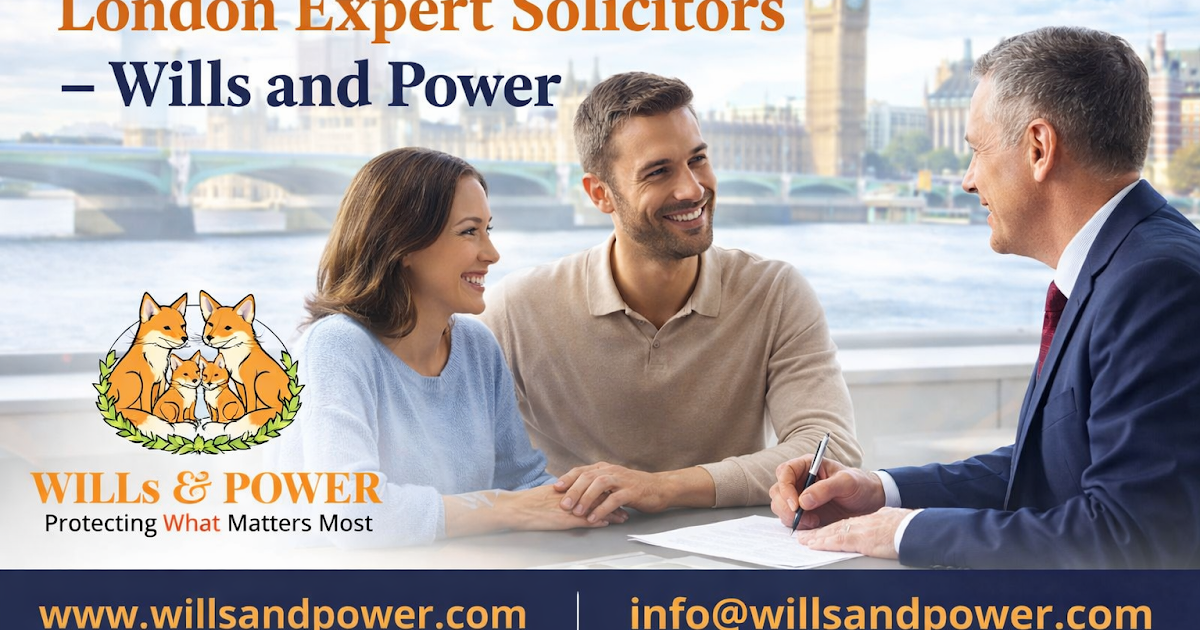 Legal Will Writing Service London Expert Solicitors – Wills and Power