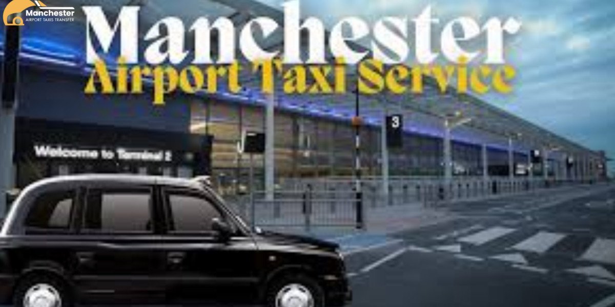 Reliable Manchester Airport Taxi Service for Comfortable Airport Transfers