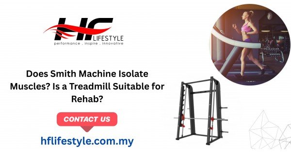 Does Smith Machine Isolate Muscles? Is a Treadmill Suitable for Rehab?
