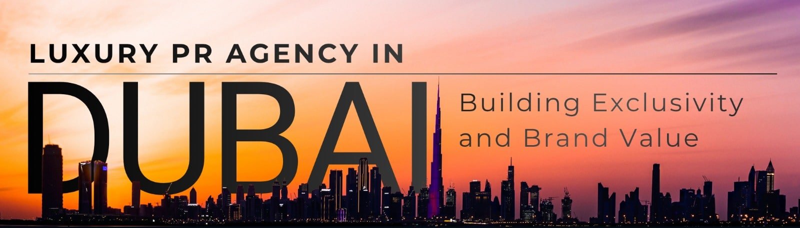 Luxury PR Agency in Dubai: Building Exclusivity and Brand Value