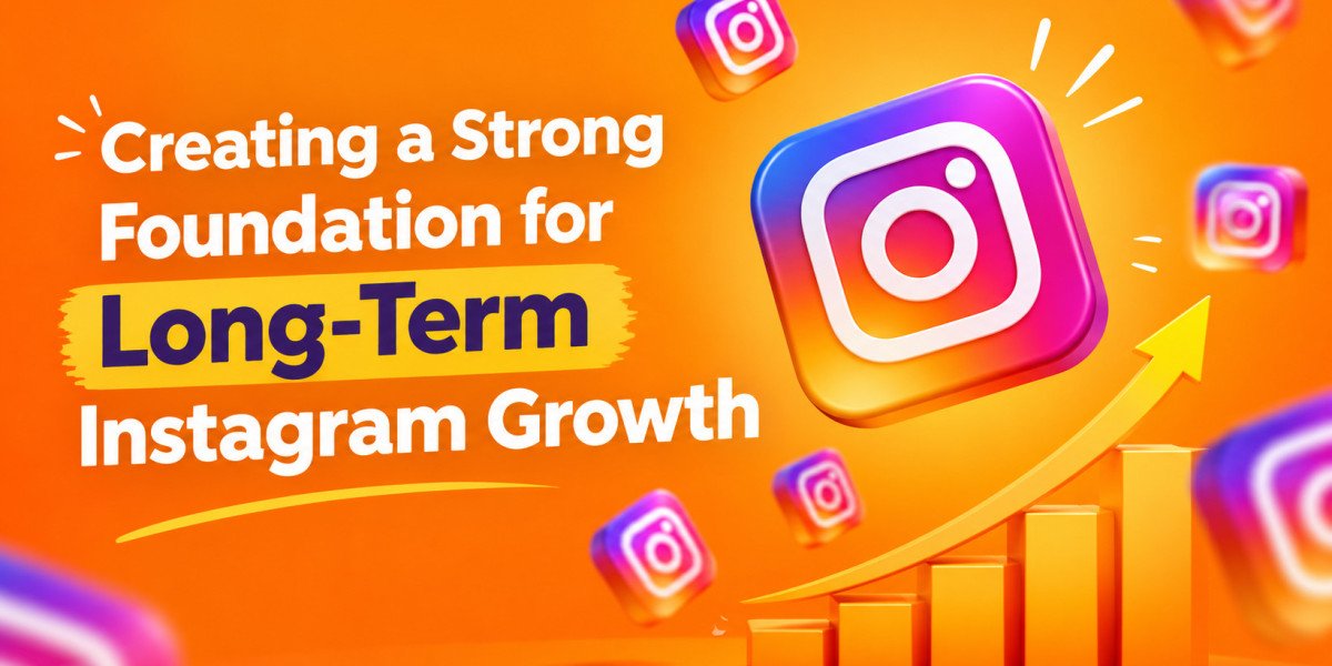 Creating a Strong Foundation for Long-Term Instagram Growth