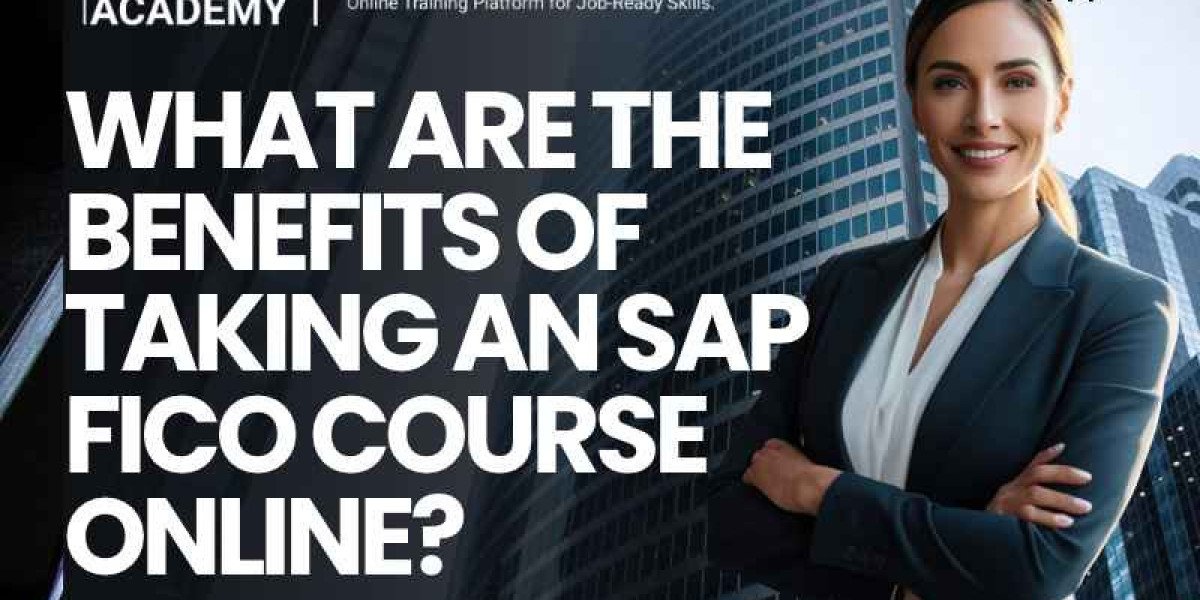 What Are the Benefits of Taking an SAP FICO Course Online?