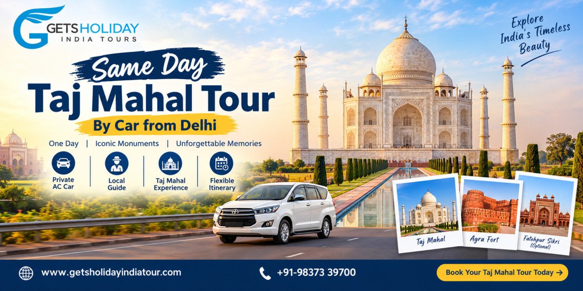 Same Day Taj Mahal Tour By Car from Delhi: Complete Travel Guide